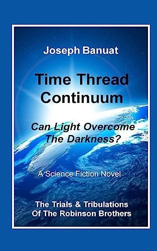 Time Thread Continuum Can Light Overcome The Darkness?