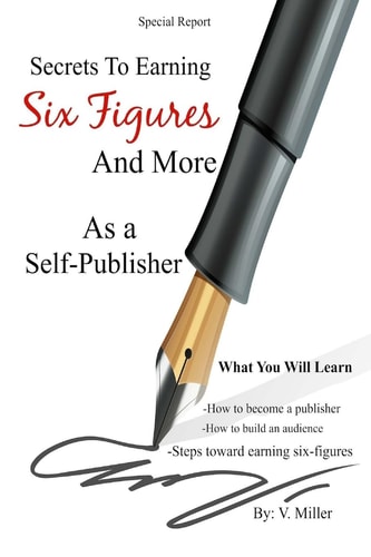 Secrets To Earning Six Figures... And More As a Self-Publisher