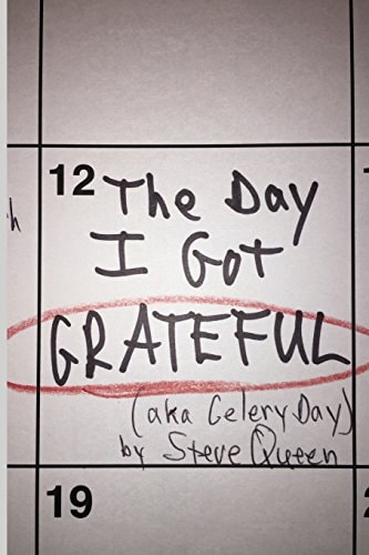 The Day I Got Grateful (aka Celery Day)