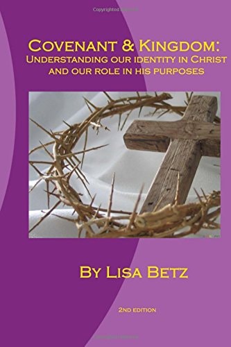 Covenant and Kindgom: Second Edition Understanding Our Identity in Christ and Our Role in His Purposes