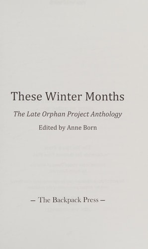 These Winter Months The Late Orphan Project Anthology