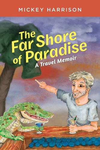 The Far Shore of Paradise A Travel Memoir