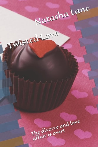Twisted Love The Divorce and Love Affair Is Over!