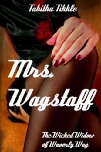 Mrs. Wagstaff The Wicked Widow of Waverly Way