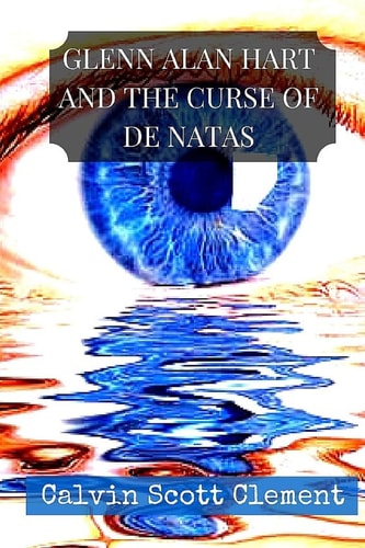 Glenn Alan Hart and the Curse of De Natas A Search for Safe Drinking Water