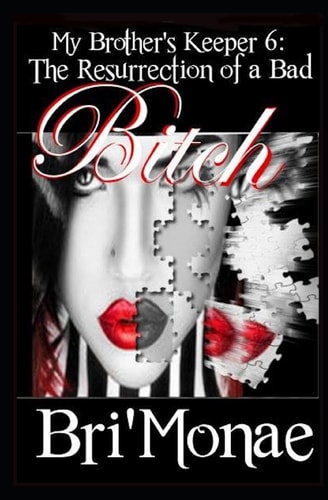 My Brother's Keeper 6 Resurrection of a Bad Bitch