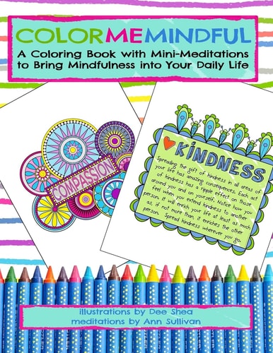 Color Me Mindful A Coloring Book with Mini-Meditations to Bring Mindfulness Into Your Daily Life