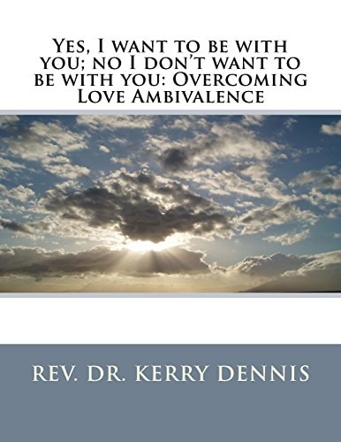 Yes, I Want to be with You; No I Don't Want to be with You Overcoming Love Ambivalence
