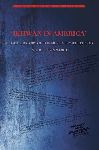 Ikhwan in America An Oral History of the Muslim Brotherhood in Their Own Words
