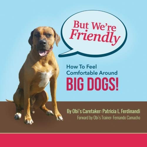But We're Friendly How To Feel Comfortable Around BIG DOGS