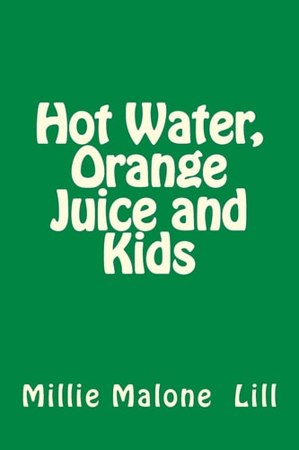 Hot Water, Orange Juice and Kids
