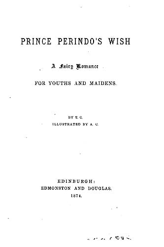 Prince Perindo's Wish, a Fairy Romance for Youths and Maidens