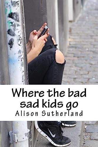 Where the Bad Sad Kids Go