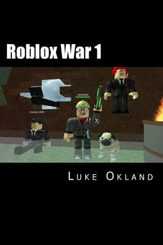 Roblox War 1 An Unofficial Novel