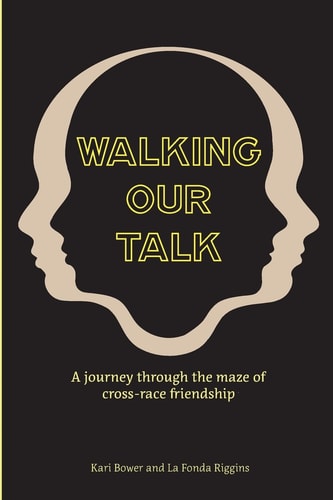 Walking Our Talk : a Journey Through the Maze of Cross Race Friendship