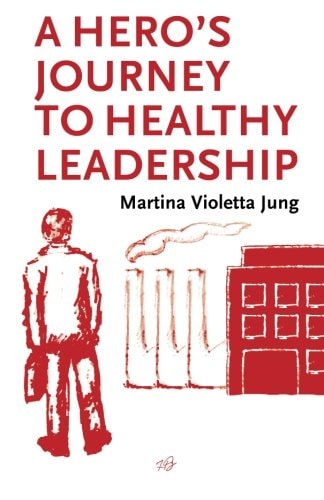 A Hero's Journey To Healthy Leadership