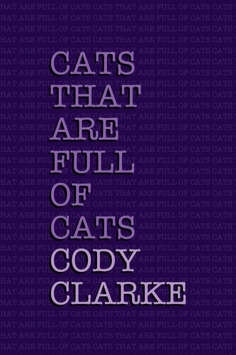 Cats That Are Full Of Cats Two Hundred Poems