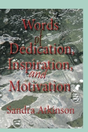 Words of Dedication, Inspiration, and Motivation