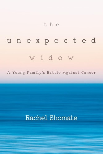 The Unexpected Widow A Young Family's Battle Against Cancer