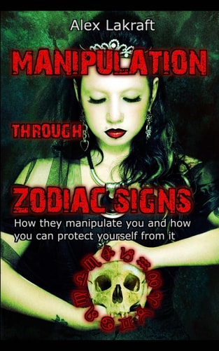 Manipulation Through Zodiac Signs How They Manipulate You and How You Can Protect Yourself from It