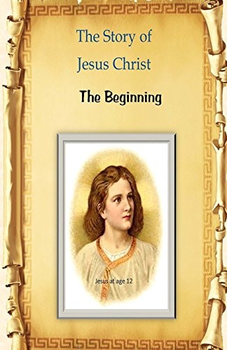 The Story of Jesus Christ The Beginning