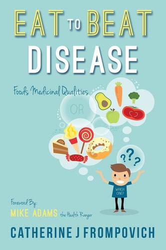 Eat to Beat Disease Foods Medicinal Qualities