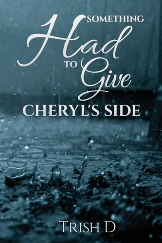 Something Had to Give Cheryl's Side
