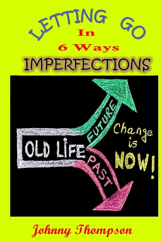Imperfections Letting Go In 6 Ways