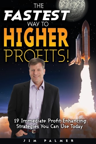 The Fastest Way to Higher Profits 19 Immediate Profit-Enhancing Strategies You Can Use Today