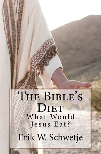The Bible's Diet What Would Jesus Eat?
