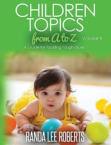 Children Topics from a to Z Volume 1 A Guide for Tackling Tough Issues