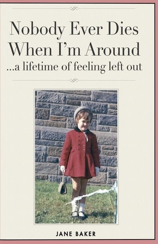 Nobody Ever Dies When I'm Around A Lifetime of Feeling Left Out