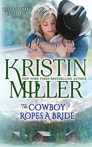 The Cowboy Ropes a Bride A Kiss County Novel