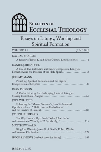 Bulletin of Ecclesial Theology, Vol. 3. 1 Essays on Liturgy, Worship and Spiritual Formation