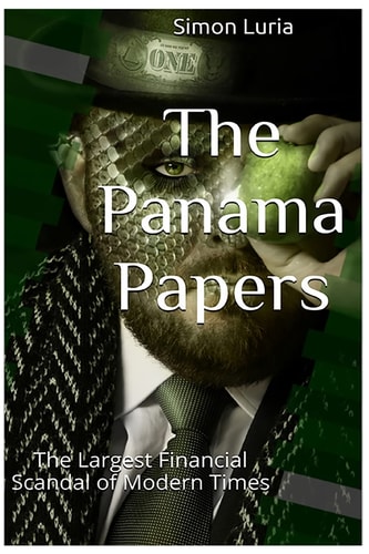 The Panama Papers The Largest Financial Scandal of Modern Times