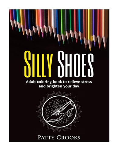 Silly Shoes Adult Coloring Book to Relieve Stress and Brighten Your Day