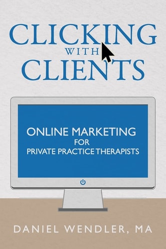 Clicking With Clients Online Marketing For Private Practice Therapists