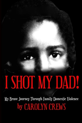 I Shot My Dad! My Brave Journey Through Family Domestic Violence