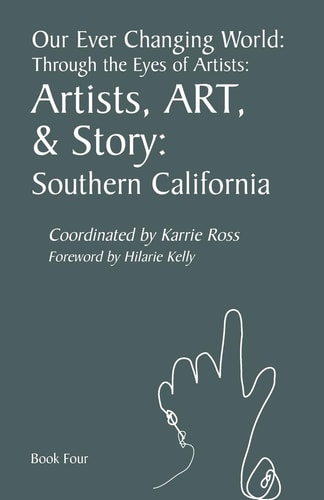 Our Ever Changing World Through the Eyes of Artists #4 Artists, ART & Story