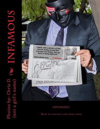 INFAMOUS! How to Protest and Walk Away