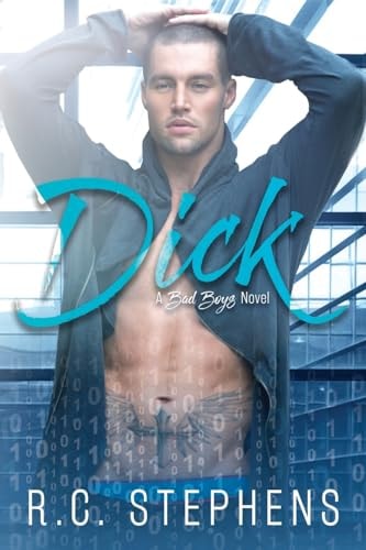 Dick A Bad Boys Novel