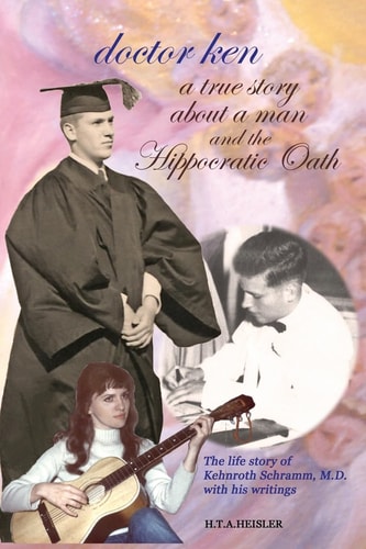Doctor Ken A True Story about a Man and the Hippocratic Oath