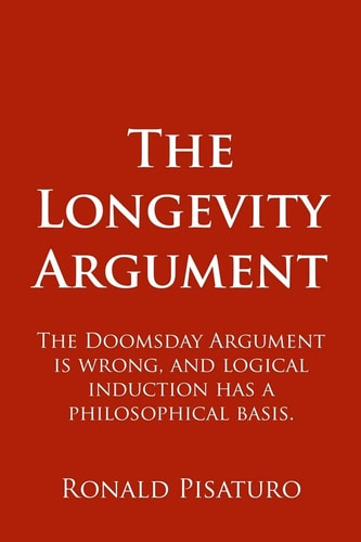 The Longevity Argument The Doomsday Argument Is Wrong, and Logical Induction Has a Philosophical Basis