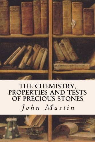 The Chemistry, Properties and Tests of Precious Stones