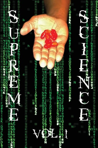 Supreme Science Volume 1 Does The Matrix Really Exist?
