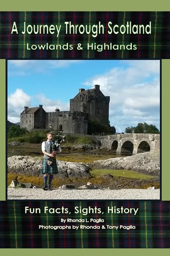A Journey Through Scotland Lowlands and Highlands ~ Fun Facts, Sights, History