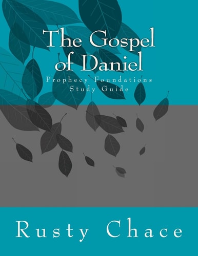 The Gospel of Daniel Prophecy Foundations Study Guide