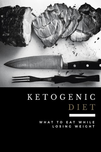 Ketogenic Diet What to Eat While Losing Weight (Includes 100 New Weight Loss Recipes)