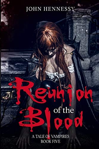 Reunion of the Blood A Tale of Vampires - Book 5