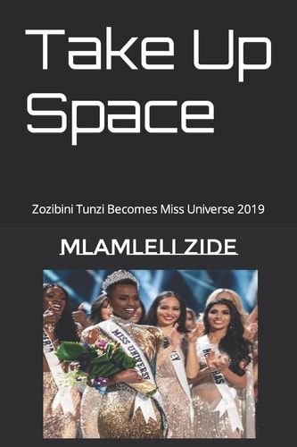 Take Up Space Zozibini Tunzi Becomes Miss Universe 2019